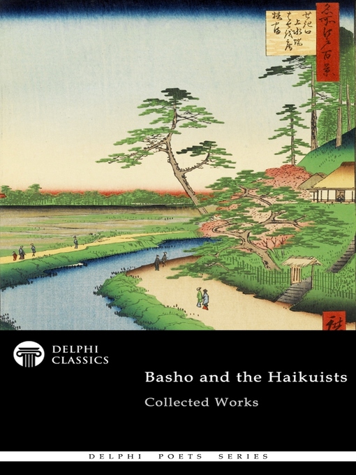 Title details for Delphi Collected Works of Basho and the Haikuists (Illustrated) by Matsuo Basho - Available